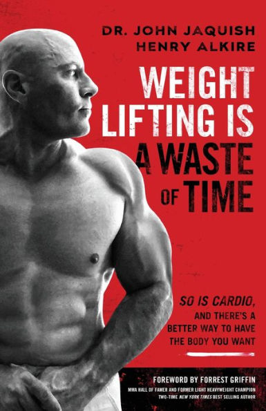 John Jaquish - Weight Lifting is a Waste of Time